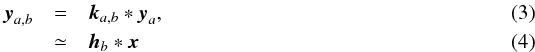 Mathematical equation: \begin{eqnarray} \y_{a,b} &=& \kab \ast \y_a, \label{eq:matching}\\ &\simeq& \h_b \ast \x \end{eqnarray}