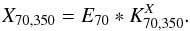 Mathematical equation: \begin{equation} X_{70, 350} = E_{70} \ast K_{70, 350}^{X}. \end{equation}