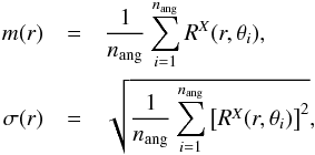 Mathematical equation: \begin{eqnarray} m(r) &=& \frac{1}{n_{\rm ang}} \sum_{i=1}^{n_{\rm ang}} R^X(r, \theta_i),\nonumber\\ \sigma(r) &=& \sqrt{\frac{1}{n_{\rm ang}} \sum_{i=1}^{n_{\rm ang}} \left[R^X(r, \theta_i) \right]^2}, \end{eqnarray}