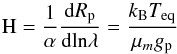 Mathematical equation: \begin{equation} \text{H} = \frac{1}{\alpha} \frac{\text{d}R_{\rm p}}{\text{dln}\lambda} = \frac{k_{\rm B} T_{\rm eq}}{\mu_mg_{\rm p}} \end{equation}