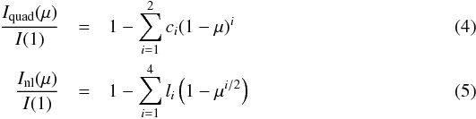 Mathematical equation: \begin{eqnarray} \frac{I_{\rm quad}(\mu)}{I(1)} &=& 1 - \sum_{i=1}^2 c_i(1-\mu)^i \\ \frac{I_{\rm nl}(\mu)}{I(1)} &=& 1 - \sum_{i=1}^4 l_i\left(1-\mu^{i/2}\right) \end{eqnarray}