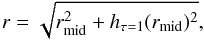 Mathematical equation: \begin{equation} \label{eq:scattering_radius} r = \sqrt{r_{\rm mid}^2+h_{\tau=1}(r_{\rm mid})^2}, \end{equation}