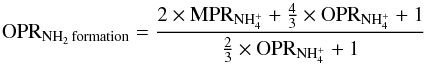 Mathematical equation: \begin{equation} \rm OPR_{{\rm NH_2} \, formation}=\frac{2 \times MPR_{NH^+_4} + \frac{4}{3} \times OPR_{NH^+_4} + 1}{\frac{2}{3} \times OPR_{NH^+_4} + 1} \label{eq:opNH2-formation} \end{equation}
