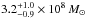 Mathematical equation: \hbox{$3.2^{+1.0}_{-0.9}\times10^8\,{M}_\odot$}