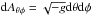 Mathematical equation: \hbox{$ {\rm d}A_{\theta\phi}=\sqrt{-g} {\rm d}\theta {\rm d}\phi$}
