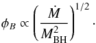 Mathematical equation: \begin{equation} \phi_B \propto \left(\frac{\dot{M}}{M_{\rm BH}^2}\right)^{1/2}\cdot \end{equation}