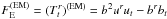 Mathematical equation: \hbox{$F_{\rm E}^{\rm (EM)}=(T^r_t)^{\rm (EM)} = b^2 u^r u_t - b^r b_t $}