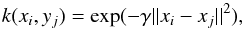Mathematical equation: \begin{equation} k(x_i,y_j)=\exp(-\gamma||x_i-x_j||^2), \end{equation}