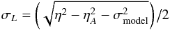Mathematical equation: \begin{equation} \sigma_L = \left(\sqrt{\eta^2 - \eta_{A}^{2} - \sigma^{2}_{\rm model}}\right)\big/2 \end{equation}