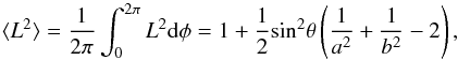 Mathematical equation: \begin{equation} \langle L^2\rangle = \frac{1}{2\pi} \int_0^{2\pi} L^2 {\rm d}\phi = 1+\frac{1}{2}{\rm sin}^2\theta\left(\frac{1}{a^2}+\frac{1}{b^2}-2\right), \label{brightness} \end{equation}