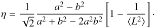 Mathematical equation: \begin{equation} \eta = \frac{1}{\sqrt{2}}\frac{a^2-b^2}{a^2+b^2-2a^2b^2}\left[1-\frac{1}{\langle L^2\rangle}\right]\cdot \end{equation}