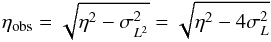 Mathematical equation: \begin{equation} \eta_{\rm obs}=\sqrt{\eta^2-\sigma^{2}_{L^2}}=\sqrt{\eta^2-4\sigma^{2}_{L}} \label{noise} \end{equation}