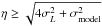 Mathematical equation: \hbox{$\eta \geq\sqrt{4\sigma^2_{L}+\sigma^2_{\rm model}}$}