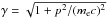 Mathematical equation: \hbox{$\gamma = \sqrt{1 + p^2/(m_{\rm e} c)^2}$}