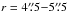 Mathematical equation: \hbox{$r = 4\arcsecc5{-}5\arcsecc5$}