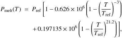 Mathematical equation: \appendix \setcounter{section}{1} \begin{eqnarray} \label{p-melt} \begin{split} P_{\text{melt}}(T)~=~P_{\text{ref}}~\Bigg[1-0.626\times10^6\left(1-\left(\frac{T}{T_{\text{ref}}}\right)^{-3}\right) \\ +\,0.197135\times10^6\left(1-\left(\frac{T}{T_{\text{ref}}}\right)^{21.2}\right)\Bigg], \end{split} \end{eqnarray}