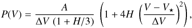 Mathematical equation: \begin{equation} P(V) = \frac{A}{\Delta V \; (1 + H /3)} \; \left(1 + 4 H \; \left(\frac{V - V_{\star}}{\Delta V}\right)^2\right), \end{equation}