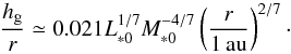 Mathematical equation: \begin{equation} \frac{\hg}{r} \simeq 0.021 L_{*0}^{1/7}M_{*0}^{-4/7} \left(\frac{r}{1\,\au}\right)^{2/7}\cdot \label{eq:h_irr} \end{equation}