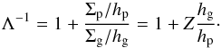 Mathematical equation: \begin{equation} \Lambda^{-1} = 1 + \frac{\sigp/\hp}{\sigg/\hg} = 1 + Z\frac{\hg}{\hp}\cdot \label{eq:Lambda} \end{equation}