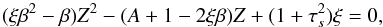 Mathematical equation: \begin{equation} (\xi\beta^2-\beta)Z^2-(A+1-2\xi \beta)Z+(1+\tau_s^2)\xi=0,\label{eq:Z-eq} \end{equation}