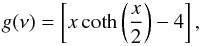 Mathematical equation: \begin{equation} g(\nu) = \left[x\coth \left(\frac{x}{2}\right) - 4 \right], \label{szspec} \end{equation}