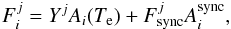 Mathematical equation: \begin{equation} F^j_i = Y^j A_i(T_{\rm e}) + F^j_{\rm sync}A_i^{\rm sync}, \label{specmod} \end{equation}