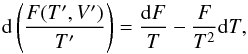 Mathematical equation: \begin{equation} \label{FT} {\rm d}\left(\frac{F(T',V')}{T'}\right)=\frac{{\rm d}F}{T}-\frac{F}{T^2}{\rm d}T , \end{equation}