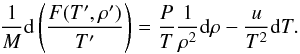 Mathematical equation: \begin{equation} \frac{1}{M}{\rm d}\left(\frac{F(T',\rho')}{T'}\right)=\frac{P}{T}\frac{1}{\rho^2}{\rm d}\rho -\frac{u}{T^2}{\rm d}T . \end{equation}