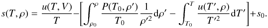 Mathematical equation: \begin{equation} \label{eq-entropy} s(T,\rho) = \frac{u(T,V)}{T} - \left[\int^{\rho}_{\rho_0}\frac{P(T_0,\rho')}{T_0}\frac{1}{\rho'^2}{\rm d}\rho'-\int^{T}_{T_0}\frac{u(T',\rho)}{T'^2}{\rm d}T'\right] + s_0 . \end{equation}