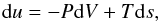 Mathematical equation: \begin{equation} \label{eq-du} {\rm d}u=-P{\rm d}V+T{\rm d}s , \end{equation}