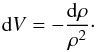 Mathematical equation: \begin{equation} \label{eq-dv} {\rm d}V=-\frac{{\rm d}\rho}{\rho^2} \cdot \end{equation}