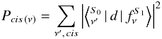 Mathematical equation: \appendix \setcounter{section}{1} \begin{eqnarray} P_{cis\,(\nu)}=\sum_{\nu',\,cis} \left| \left\langle_{\nu'}^{S_{0}}\,|\,d\,|\,f_{\nu}^{S_{1}} \right\rangle \right|^{2} \end{eqnarray}