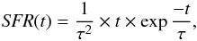 \begin{eqnarray} {\it SFR}(t)=\frac{1}{\tau^{2}} \times t \times \exp\frac{-t}{\tau} , \end{eqnarray}