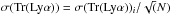 \hbox{$\sigma({\rm Tr}({\rm Ly\alpha})) = \sigma({\rm Tr}({\rm Ly\alpha}))_i{/}\sqrt(N)$}
