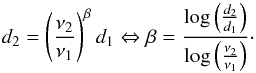 \begin{equation} d_2 = \left(\frac{\nu_2}{\nu_1}\right)^\beta d_1 \Leftrightarrow \beta = \frac{\log\left(\frac{d_2}{d_1}\right)}{\log\left(\frac{\nu_2}{\nu_1}\right)}\cdot \label{eq:scatter1} \end{equation}