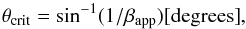 \begin{equation} \theta_{\text{crit}}=\sin^{-1}(1/\beta_{\text{app}})\text{[degrees]}, \end{equation}