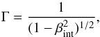 \begin{equation} \Gamma = \frac{1}{(1-\beta_{\text{int}}^{2})^{1/2}}, \end{equation}
