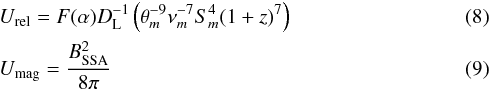 \begin{eqnarray} &&U_{\text{rel}} = F(\alpha)D_{\rm L}^{-1}\left(\theta_{m}^{-9}\nu_{m}^{-7}S_{m}^{4}(1+z)^{7}\right) \\ &&U_{\text{mag}} = \frac{B_{\text{SSA}}^{2}}{8\pi} \end{eqnarray}