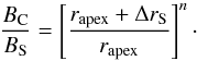 \begin{equation} \frac{B_{\rm C}}{B_{\rm S}} = \left[ {\frac{r_{\text{apex}} + \Delta r_{\rm S}}{r_{\text{apex}}}} \right]^{n}\cdot \end{equation}
