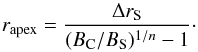 \begin{equation} r_{\text{apex}} = \frac{\Delta r_{\rm S}}{(B_{\rm C}/B_{\rm S})^{1/n}-1}\cdot \end{equation}