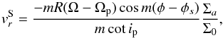 \begin{equation} v_r^{\rm S}=\frac{-m R (\Omega-\Omega_{\rm p})\cos{m(\phi-\phi_s)}}{m\cot{i_{\rm p}}}\frac{\Sigma_a}{\Sigma_0} \label{eq:spiralr} , \end{equation}