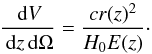 \begin{equation} \frac{\dd V}{\dd z \dd \Omega}=\frac{c r(z)^2 }{H_0E(z)}\cdot \end{equation}