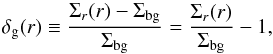 \begin{equation} \label{eq:delta} \delta_{\rm g}(r)\equiv \frac{\Sigma_r(r)-\Sigma_{\rm bg}}{ \Sigma_{\rm bg}}=\frac{\Sigma_r(r)}{\Sigma_{\rm bg}}-1, \end{equation}