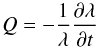 \begin{equation} Q = -\frac{1}{ \lambda } \frac{ \partial \lambda }{ \partial t } \label{eq:deriv_t} \end{equation}