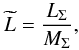 \begin{equation} \widetilde L = \frac{L_{\mathrm{\Sigma}}}{M_{\mathrm{\Sigma}}} , \label{lossrate} \end{equation}