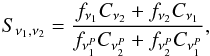 \begin{equation} S_{\nu_1,\nu_2}=\frac{f_{\nu_1}C_{\nu_2}+f_{\nu_2}C_{\nu_1}}{f_{\nu^P_1}C_{\nu^P_2}+f_{\nu^P_2}C_{\nu^P_1}} \label{eq:snu1nu2} , \end{equation}