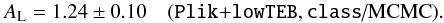 \begin{equation} \Alens=1.24\pm{0.10} \quad \onesig{\plik+\lowTEB,~\CLASS/MCMC}. \label{eq:plik_Alens_class_MC} \end{equation}