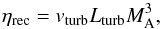 \begin{equation} \eta_{\rm rec}=v_{\rm turb}L_{\rm turb}M_{\rm A}^3, \end{equation}