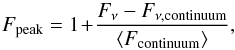 Mathematical equation: \begin{equation} \label{(2)} F_\mathrm{peak}=1\!+\!\frac{F_{\nu}-F_\mathrm{\nu,continuum}}{\langle F_\mathrm{continuum}\rangle}, \end{equation}