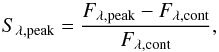 Mathematical equation: \begin{equation} \label{(1)} S_\mathrm{\lambda,peak} = \frac{F_\mathrm{\lambda,peak}-F_\mathrm{\lambda,cont}}{F_\mathrm{\lambda,cont}}, \end{equation}